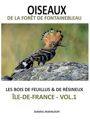 Livre sur les oiseaux de la forêt de Fontainebleau - Les bois de feuillus et résineux